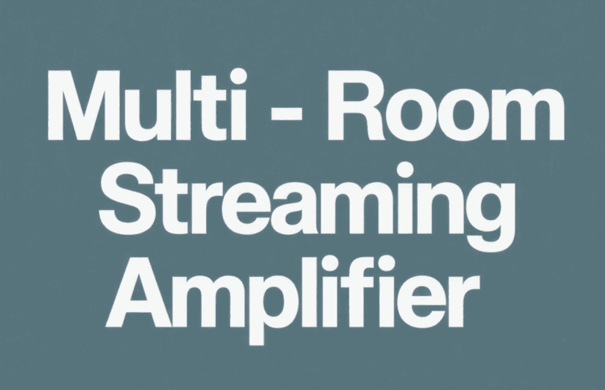 Multi-Room Streaming Amplifier