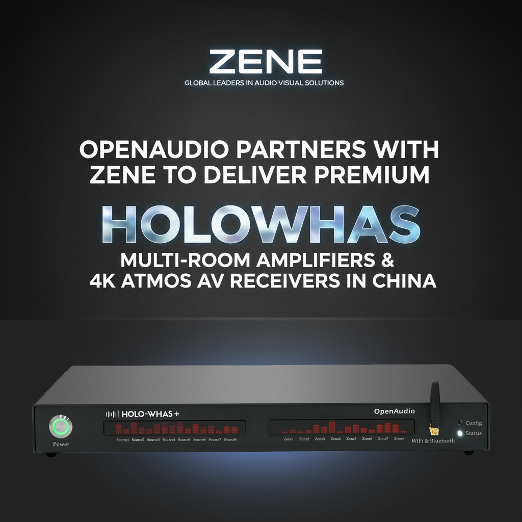 OpenAudio Partners with ZENE to Deliver Premium HOLOWHAS Multi-room Amplifiers & 4K Atmos AVR-1046 in China