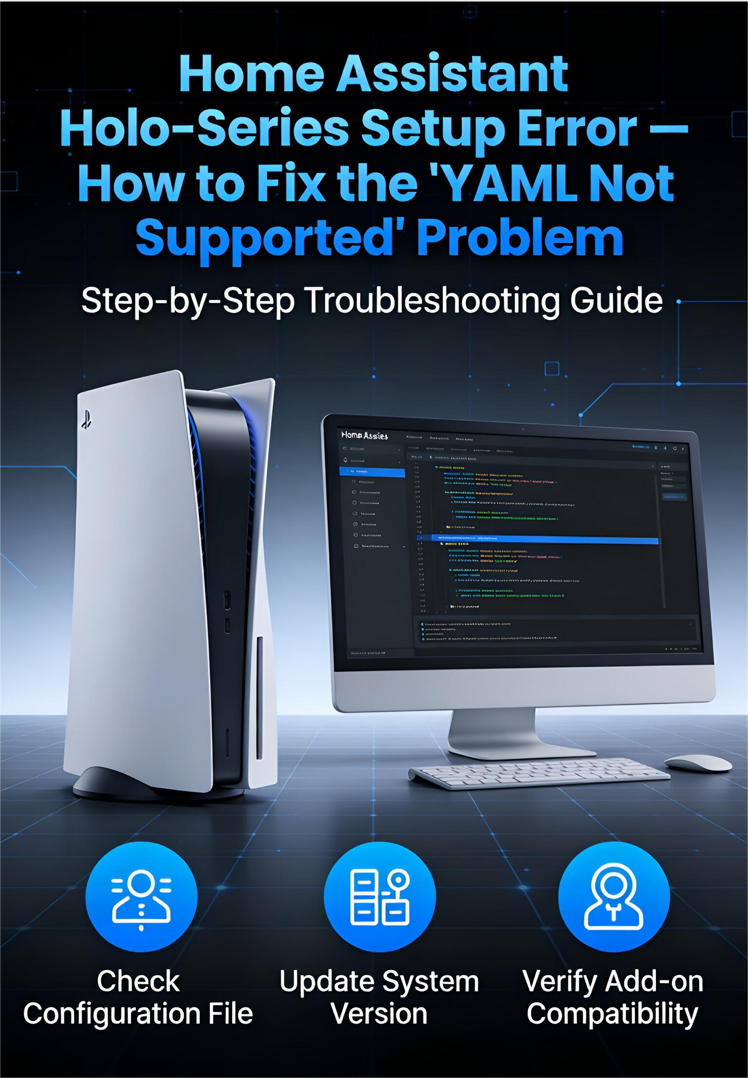 Home Assistant Holo-Series Setup Error — How to Fix the “YAML Not Supported” Problem